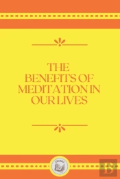 The Benefits Of Meditation In Our Lives