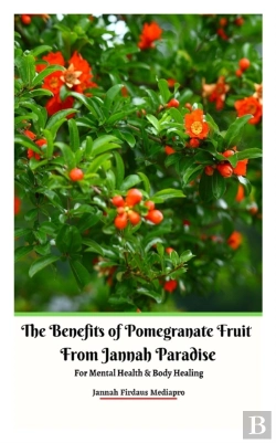 Bertrand.pt - The Benefits Of Pomegranate Fruit From Jannah Paradise For Mental Health And Body Healing