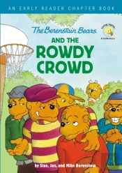 The Berenstain Bears And The Rowdy Crowd