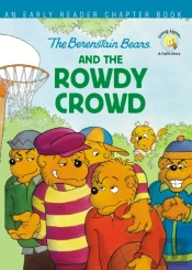 The Berenstain Bears And The Rowdy Crowd