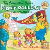 The Berenstain Bears Don'T Pollute (Anymore)