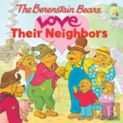 The Berenstain Bears Love Their Neighbors