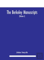 The Berkeley Manuscripts. The Lives Of T