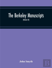 The Berkeley Manuscripts. The Lives Of The Berkeleys, Lords Of The Honour, Castle And Manor Of Berkeley, In The County Of Gloucester, From 1066 To 1618 (Volume Iii)