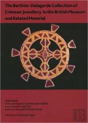The Berthier-Delagarde Collection Of Crimean Jewellery In The British Museum And Related Material