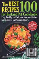 The Best 100 Recipes For Instant Pot Cookbook