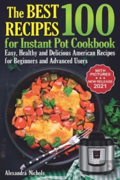 The Best 100 Recipes For Instant Pot Cookbook