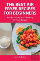 The Best Air Fryer Recipes For Beginners