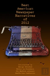 The Best American Newspaper Narratives Of 2012