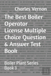 The Best Boiler Operator License Multiple Choice Question & Answer Test Book