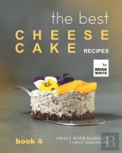 The Best Cheesecake Recipes - Book 4