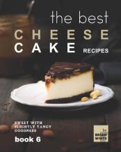 The Best Cheesecake Recipes - Book 6