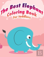 The Best Elephant Coloring Book For Toddlers
