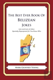 The Best Ever Book Of Belizean Jokes