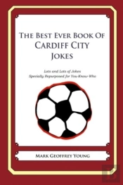 The Best Ever Book Of Cardiff City Jokes