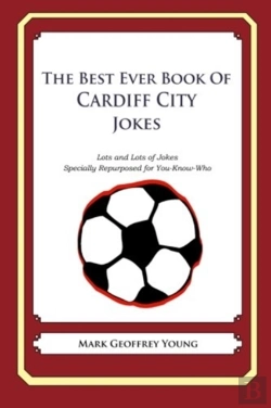 Bertrand.pt - The Best Ever Book Of Cardiff City Jokes