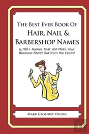 The Best Ever Book Of Hair, Nail & Barbershop Names