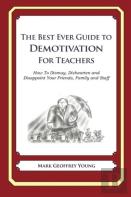 The Best Ever Guide To Demotivation For Teachers