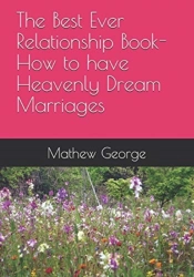 The Best Ever Relationship Book-How To Have Heavenly Dream Marriages