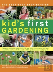 The Best-Ever Step-By-Step Kid'S First Gardening
