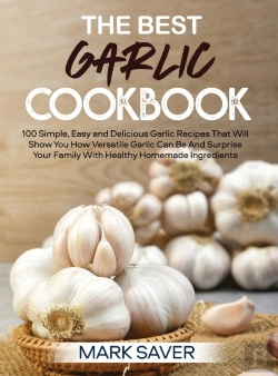 Bertrand.pt - The Best Garlic Cookbook: 100 Simple, Ea