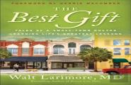 The Best Gift Â€“ Tales Of A Smallâ€“Town Doctor Learning Life`S Greatest Lessons