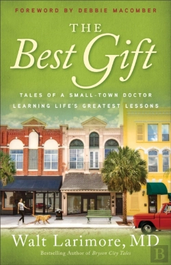 Bertrand.pt - The Best Gift Â€“ Tales Of A Smallâ€“Town Doctor Learning Life`S Greatest Lessons