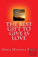 The Best Gift To Give Is Love