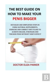 The Best Guide On How To Make Your Penis Bigger
