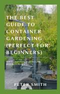 The Best Guide To Container Gardening (Perfect For Beginners)