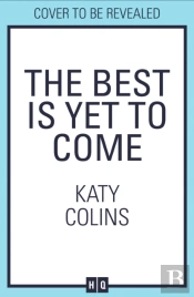 The Best Is Yet To Come