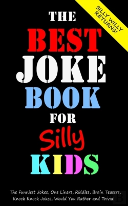 Bertrand.pt - The Best Joke Book For Silly Kids.  The Funniest Jokes, One Liners, Riddles, Brain Teasers, Knock Knock Jokes, Would You Rather And Trivia!