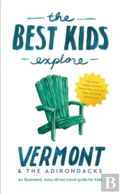 The Best Kids Explore Vermont & The Adirondacks
