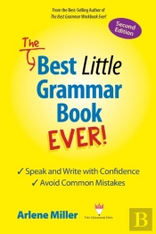 The Best Little Grammar Book Ever! Speak And Write With Confidence / Avoid Common Mistakes, Second Edition