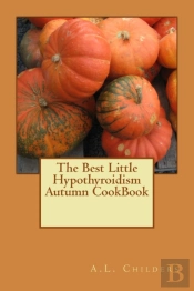 The Best Little Hypothyroidism Autumn Cookbook