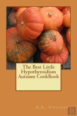 Bertrand.pt - The Best Little Hypothyroidism Autumn Cookbook