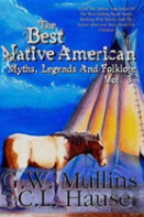 The Best Native American Myths, Legends, And Folklore Vol.3