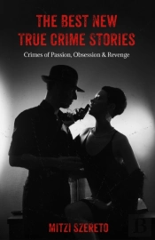 The Best New True Crime Stories: Crimes Of Passion, Obsession  & Revenge