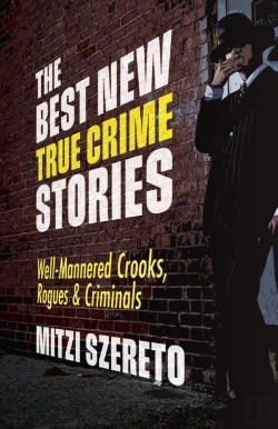 Bertrand.pt - The Best New True Crime Stories: Well-Mannered Crooks, Rogues & Criminals