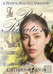 The Best Of Relations: A Pride And Prejudice Variation