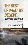 The Best Of What We Believe... Why We Believe It