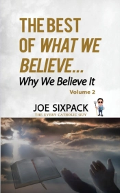 The Best Of What We Believe... Why We Believe It