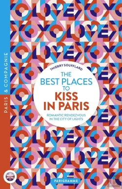 Bertrand.pt - The Best Places To Kiss In Paris - Romantic Rendez-Vous In The City Of Lights