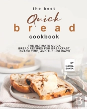 The Best Quick Bread Cookbook