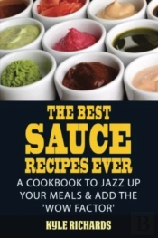 The Best Sauce Recipes Ever!: Easy Ways