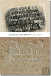 The Best School In Jerusalem - Annie Landau'S School For Girls, 1900-1960