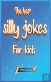 The Best Silly Jokes For Kids