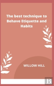 The Best Technique To Behave Etiquette And Habits