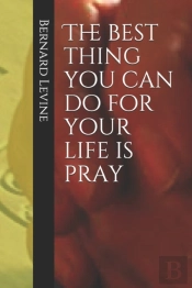 The Best Thing You Can Do For Your Life Is Pray