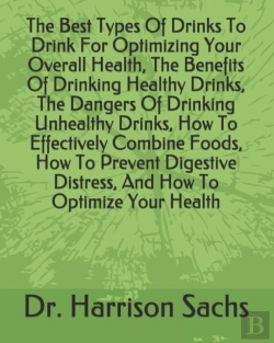 Bertrand.pt - The Best Types Of Drinks To Drink For Optimizing Your Overall Health, The Benefits Of Drinking Healthy Drinks, The Dangers Of Drinking Unhealthy Drinks, How To Effectively Combine Foods, How To Preven